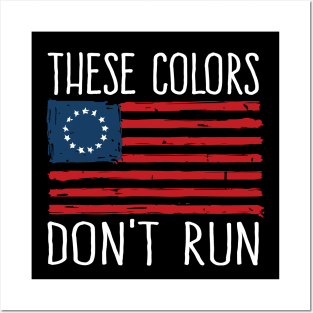 Patriotic Betsy Ross Flag - These Colors Don't Run Posters and Art